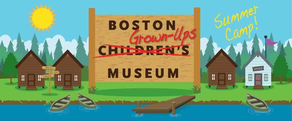 Boston Grown-Ups Museum Summer Camp Event (21+)