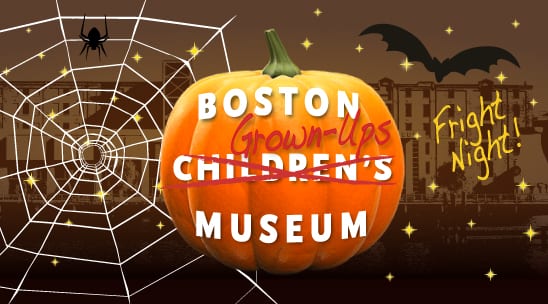 Boston Grown-Ups Museum (21+) Fright Night