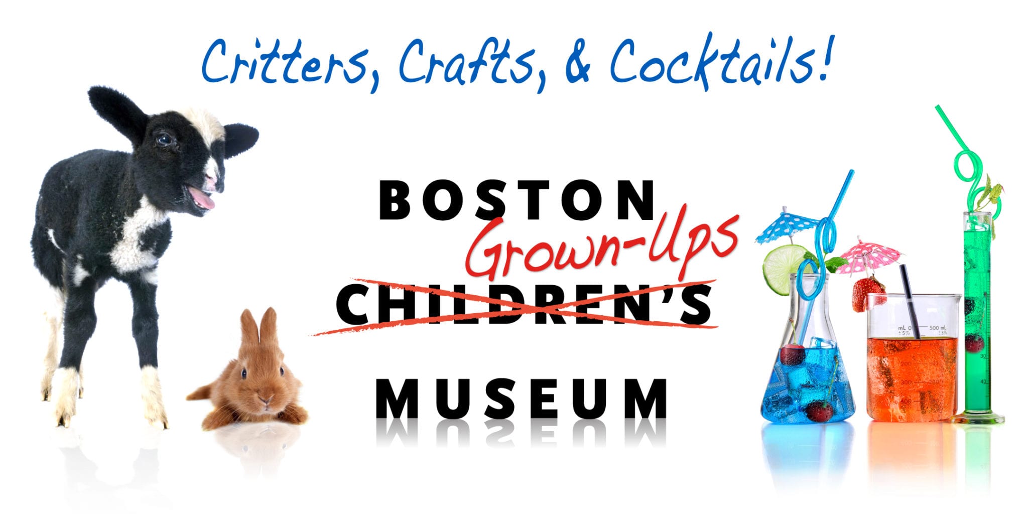 Boston Grown-Ups Museum (21+) - Critters, Crafts & Cocktails