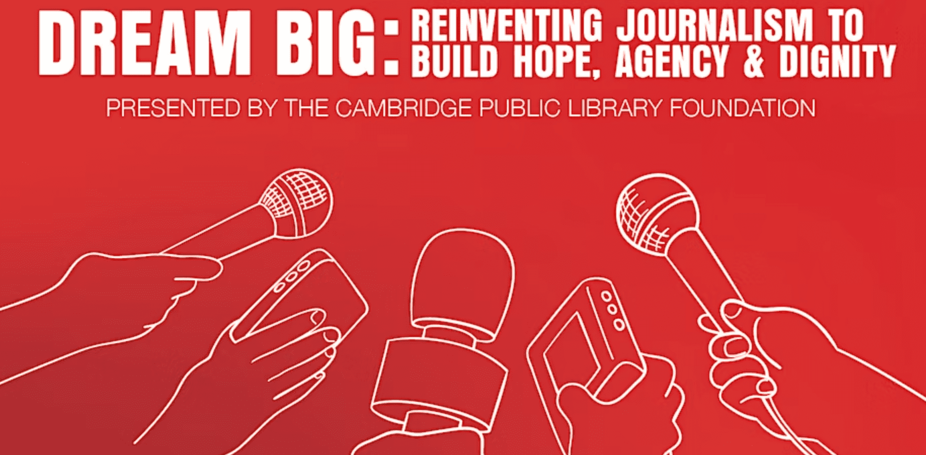 Dream Big: Reinventing Journalism to Build Hope, Agency & Dignity